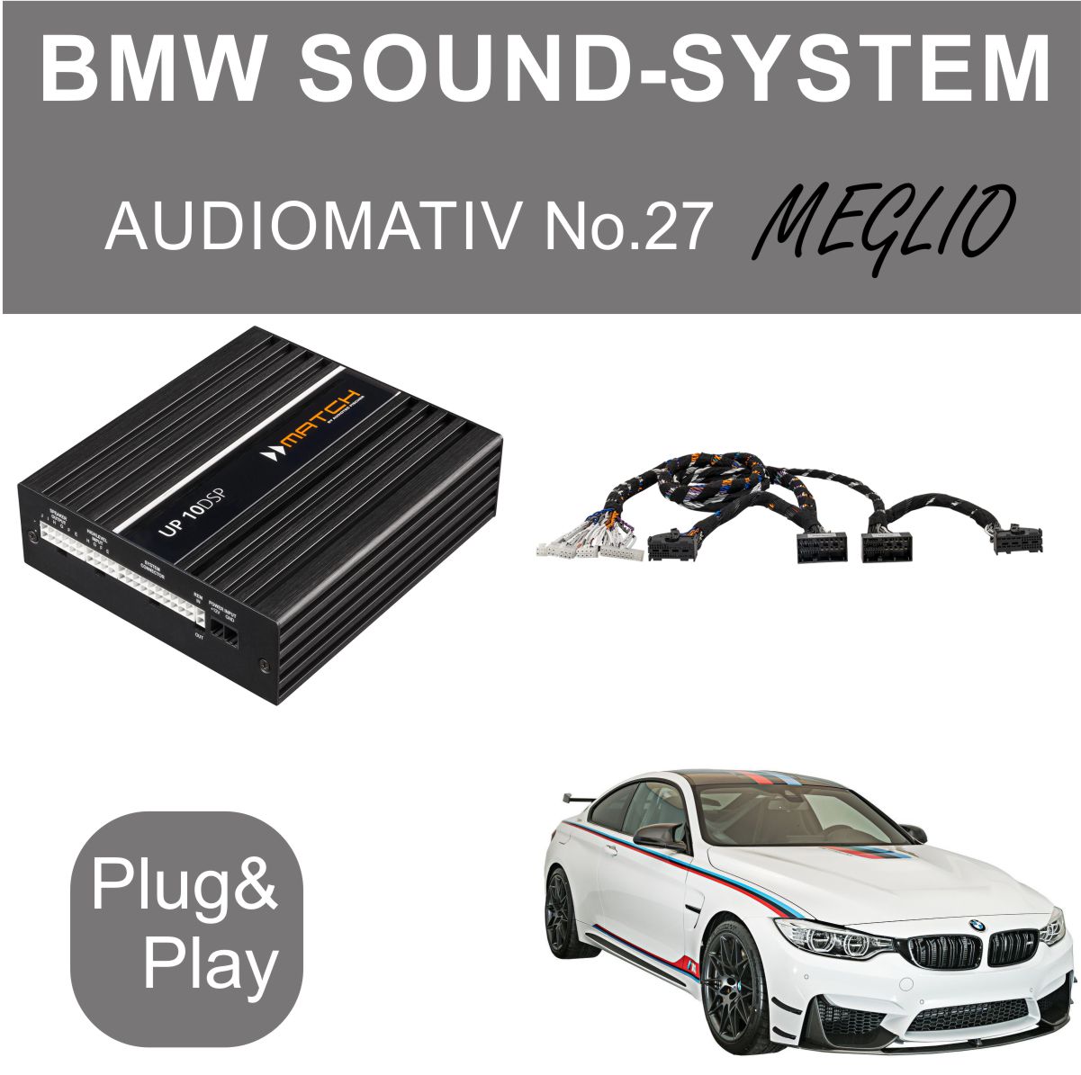 BMW Sound-System AUDIOMATIV No.27 - Meglio Plug & Play BMW Sound-System AUDIOMATIV No.27 Meglio mit Plug & Play Funktion, inklusive Verstärker, Kabel und Auto.